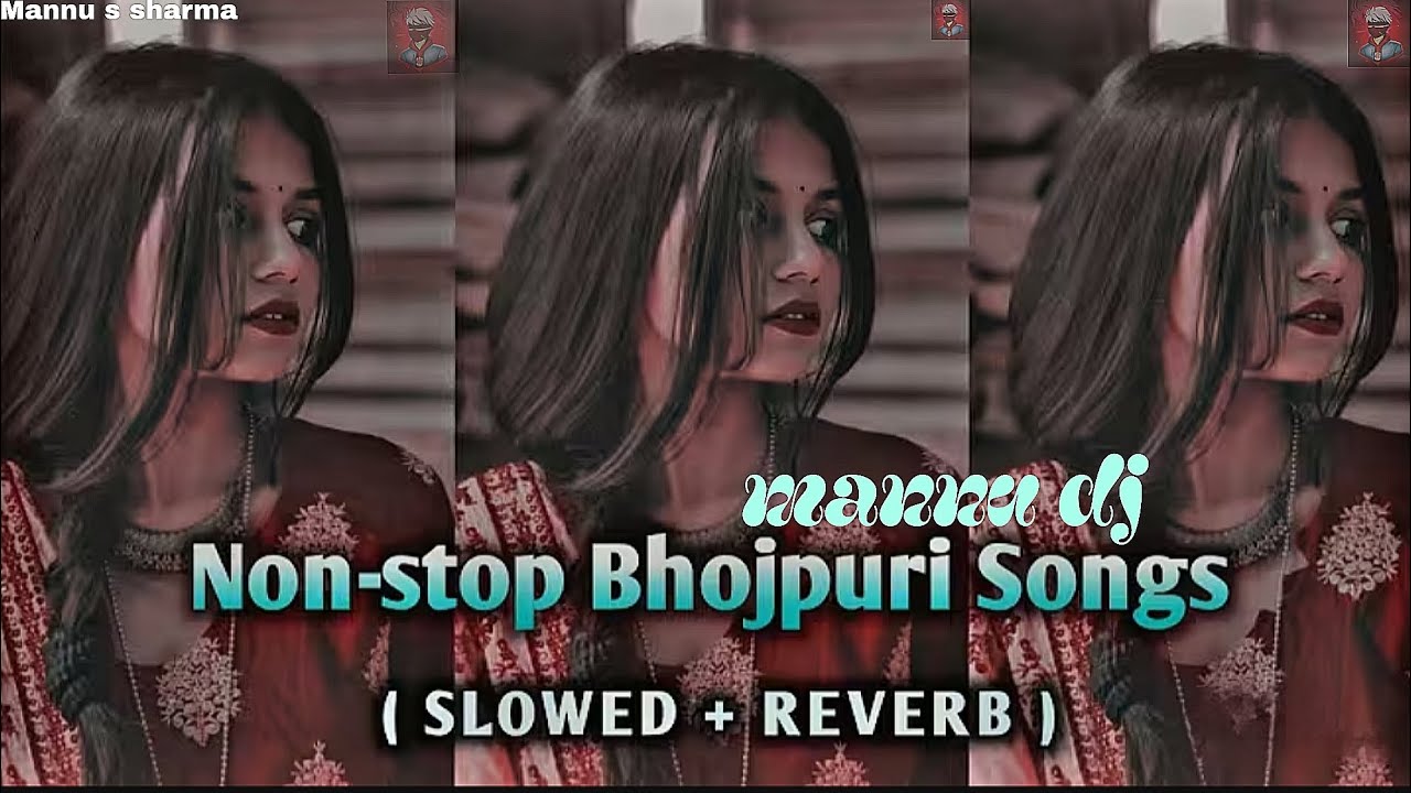 nonstop mashup songs Bhojpuri songs slowed+reverb dj mannu 2026 hit song bhojpuri 