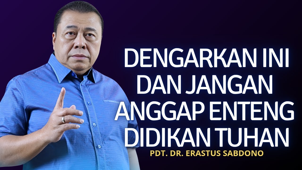 DENGARKAN INI DAN JANGAN ANGGAP ENTENG DIDIKAN TUHAN | PDT. DR. ERASTUS SABDONO