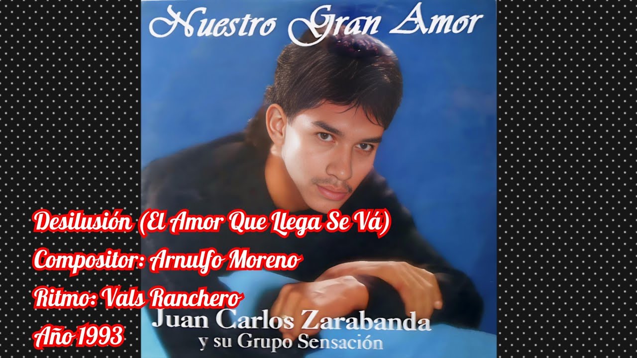 Juan Carlos Zarabanda - Desilusión (El Amor Como Llega Se Vá) @JuancarlosZarabandaOficial