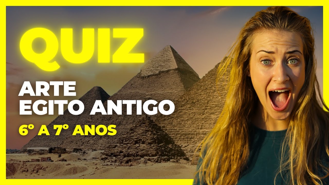 QUIZ Arte Egito Antigo: nível 6º a 7º anos
