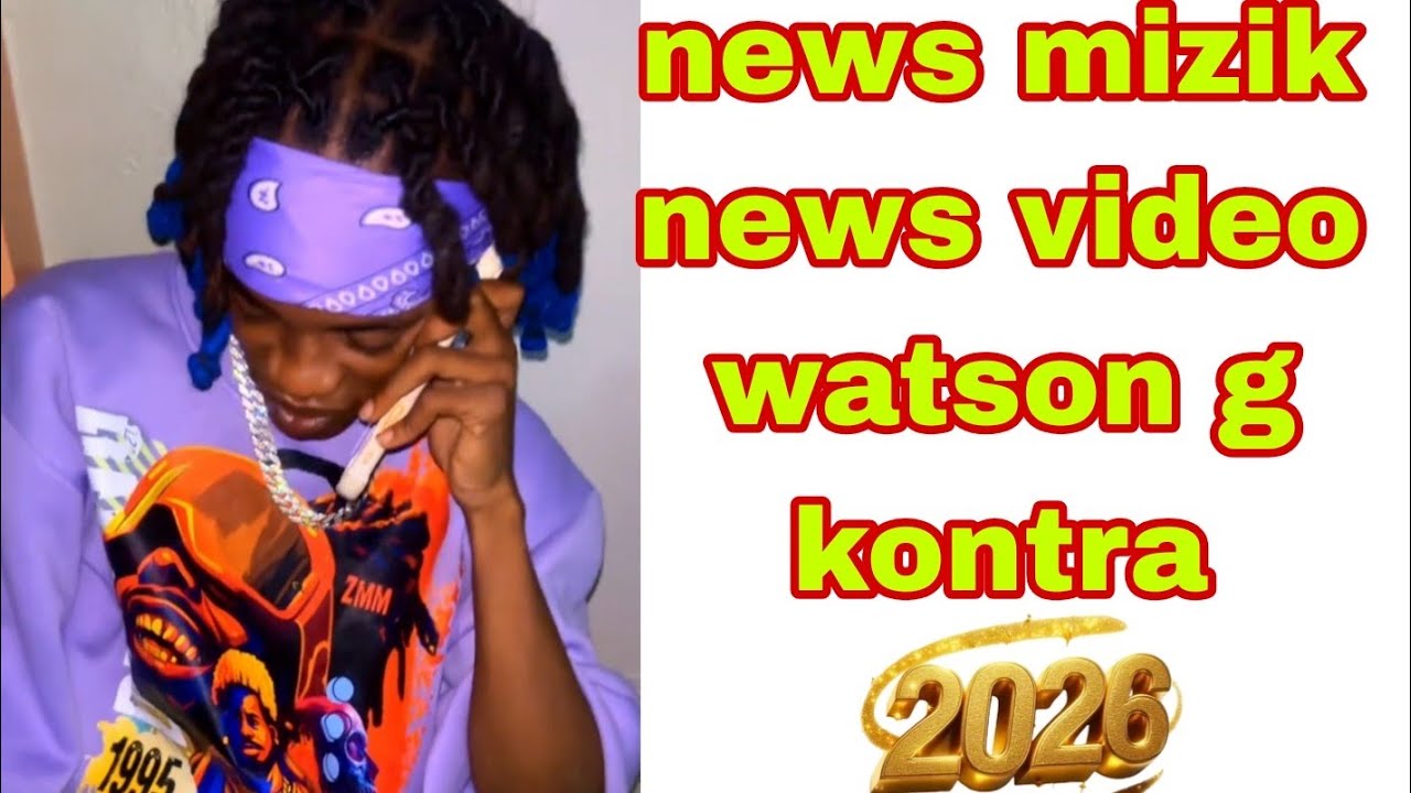 Kontra news mizik watson g 2026 