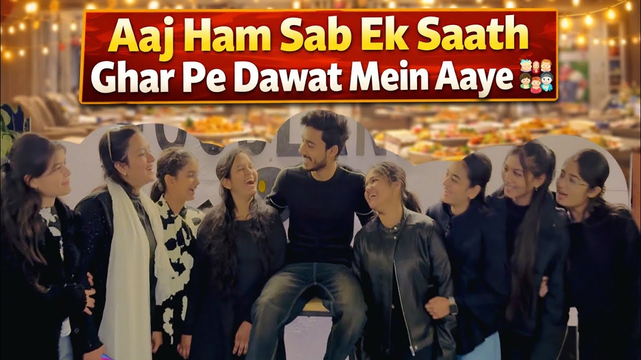 Sabko Ghar Bulaya, Aaj Hui Badi Dawat 🔥 // # 297 