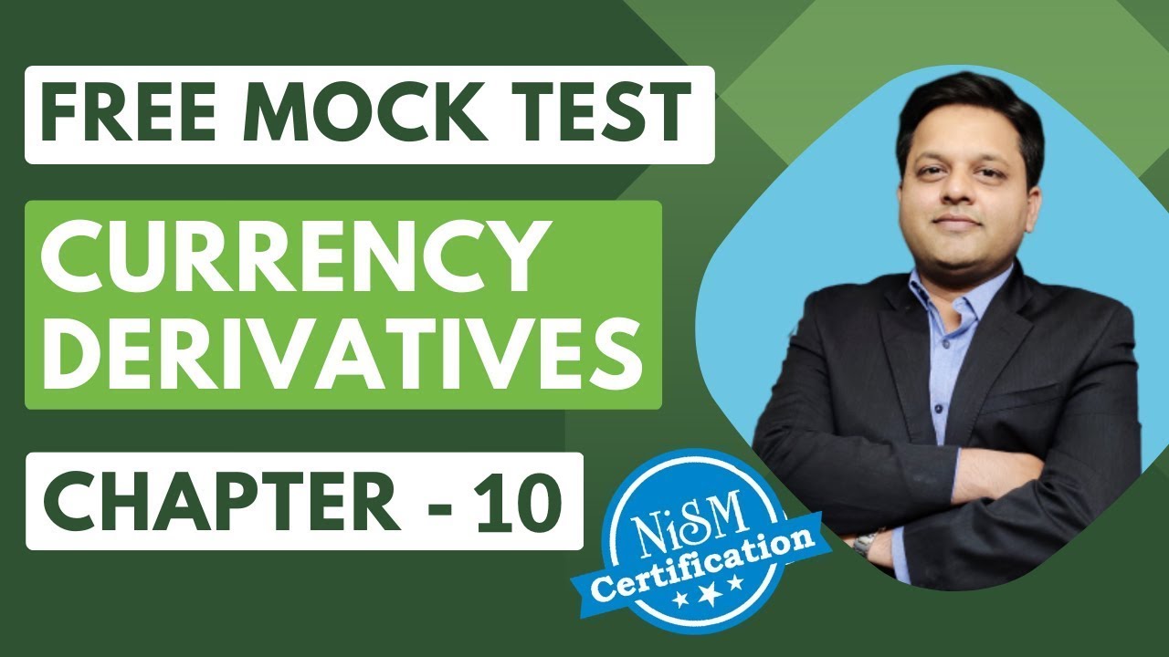 NISM Currency Derivatives Certification Exam - (Ch - 10) Mock Test