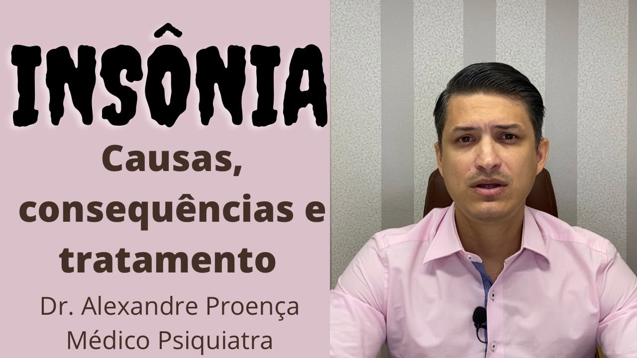 Insônia l Psiquiatra fala dos sintomas, causas, complicações e tratamento.