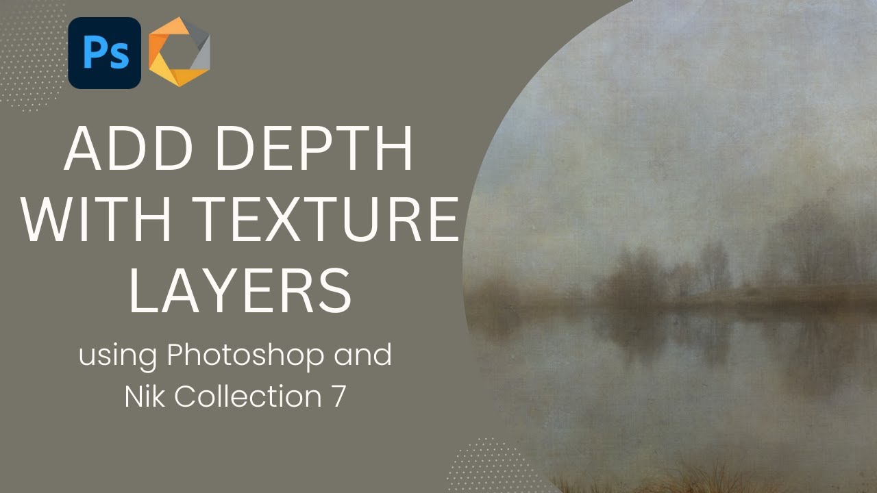 Add Depth with Texture Layers using Photoshop and Nik Collection 7