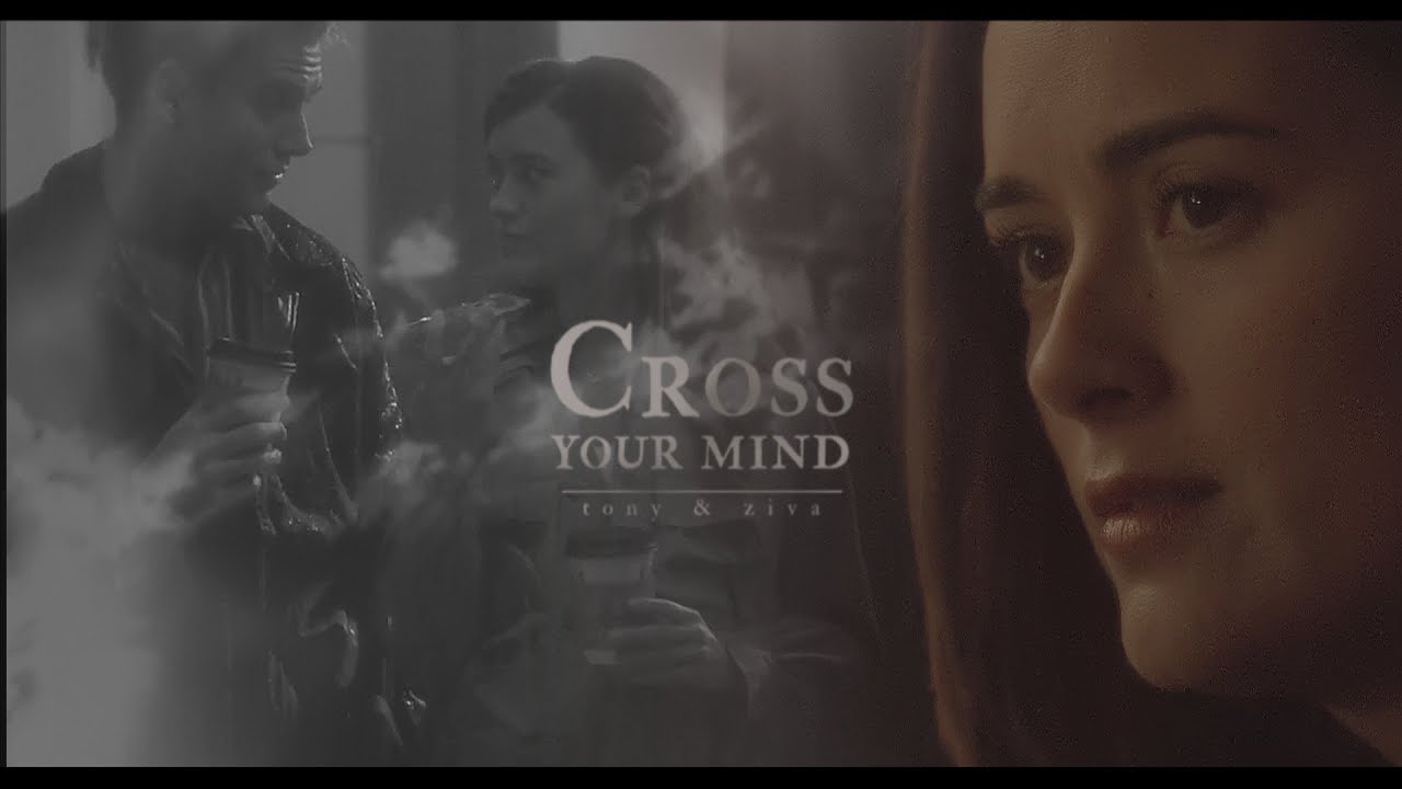 Tony & Ziva • Cross Your Mind