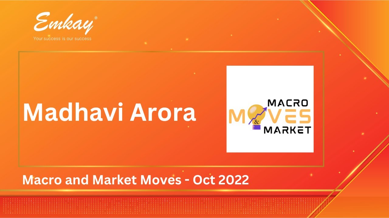 Macro and Market Moves - Madhavi Arora - Lead Economist, Emkay Global