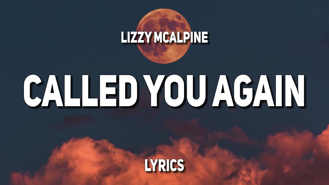 Lizzy McAlpine - called you again (Lyrics)