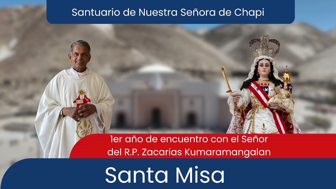 Santa misa por el 1er año del encunetro con el Señor del R.P. Zacarias Kumaramangalam