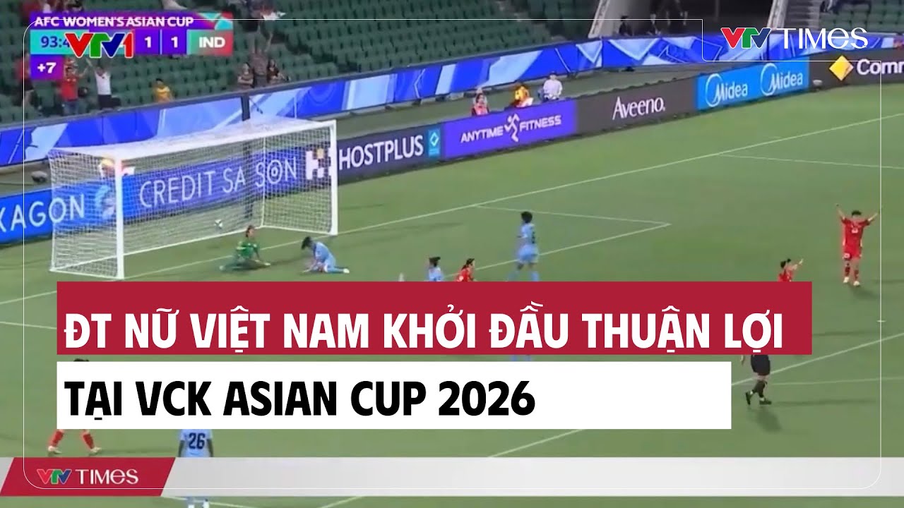 ĐT nữ Việt Nam khởi đầu thuận lợi tại VCK Asian Cup 2026 | Cụm tin | VTV Times