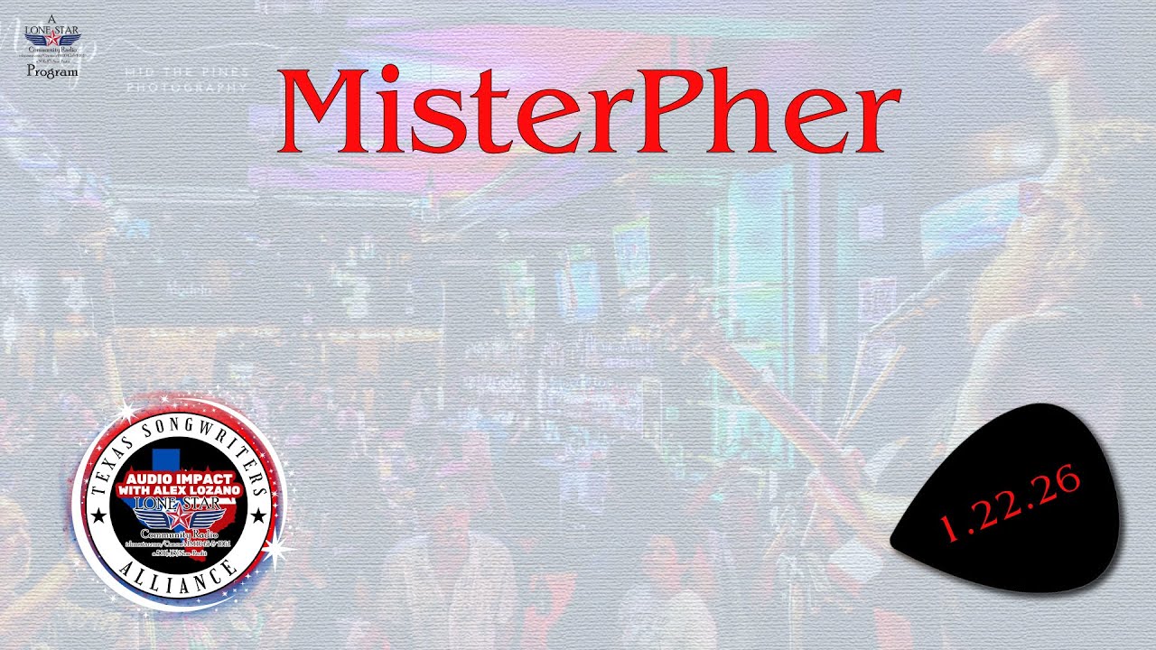 1.22.26 - MisterPher -Texas Songwriters Alliance Audio Impact on Lone Star Community Radio