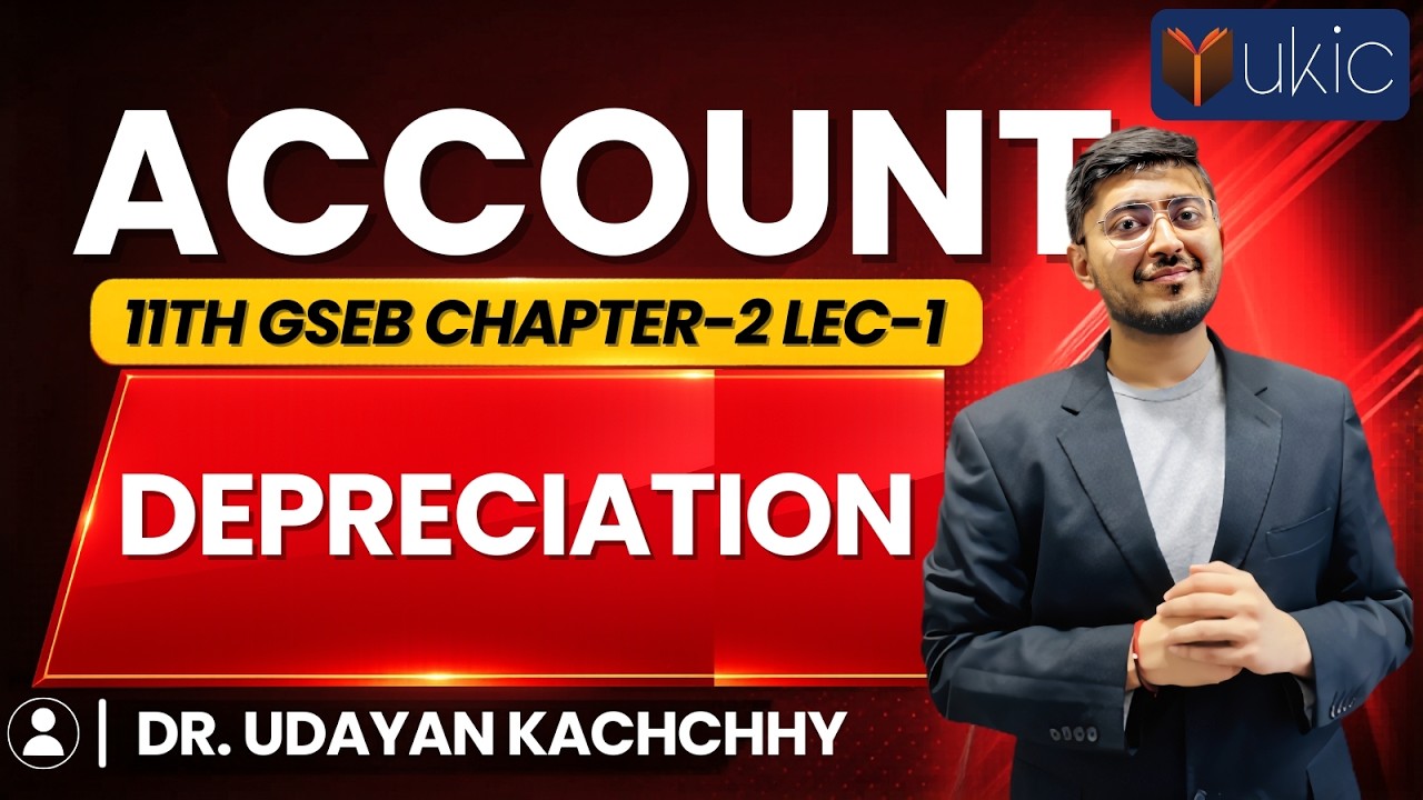 11th GSEB Accounts Chapter-2 | Lec-1 | Depreciation | 24-25 | UKIC| Dr. Udayan Kachchhy