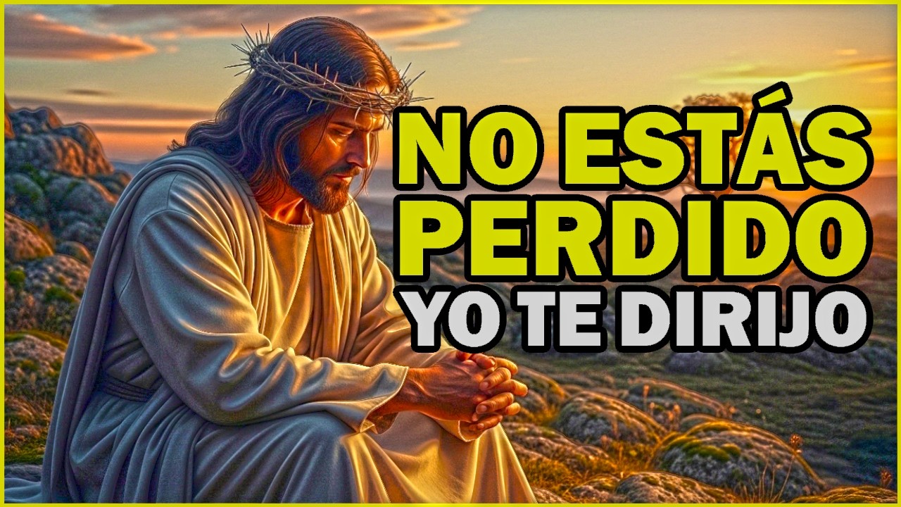 Si te sientes perdido, escucha esto | Dios quiere guiarte hoy