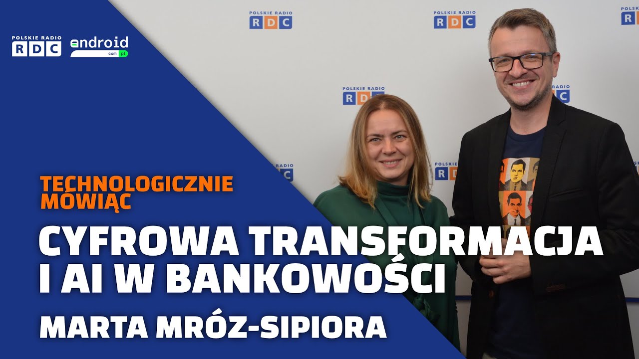 Cyfrowa transformacja i AI w bankowości | Marta Mr&oacute;z-Sipiora | Technologicznie m&oacute;wiąc