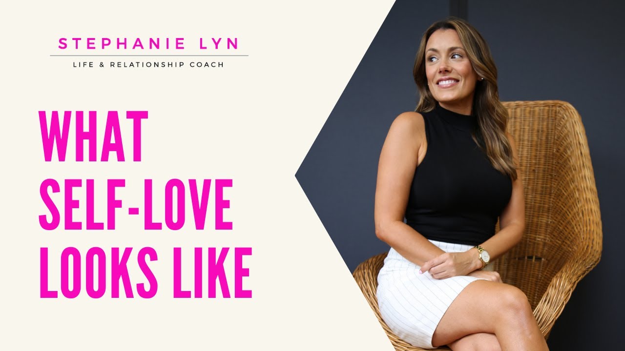 What does it mean to love yourself | Stephanie Lyn Coaching