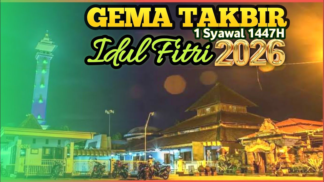 Gema Takbir Idul Fitri 1 Syawal 1447 H 2026 - Merdu dan Menyentuh Hati NonStop