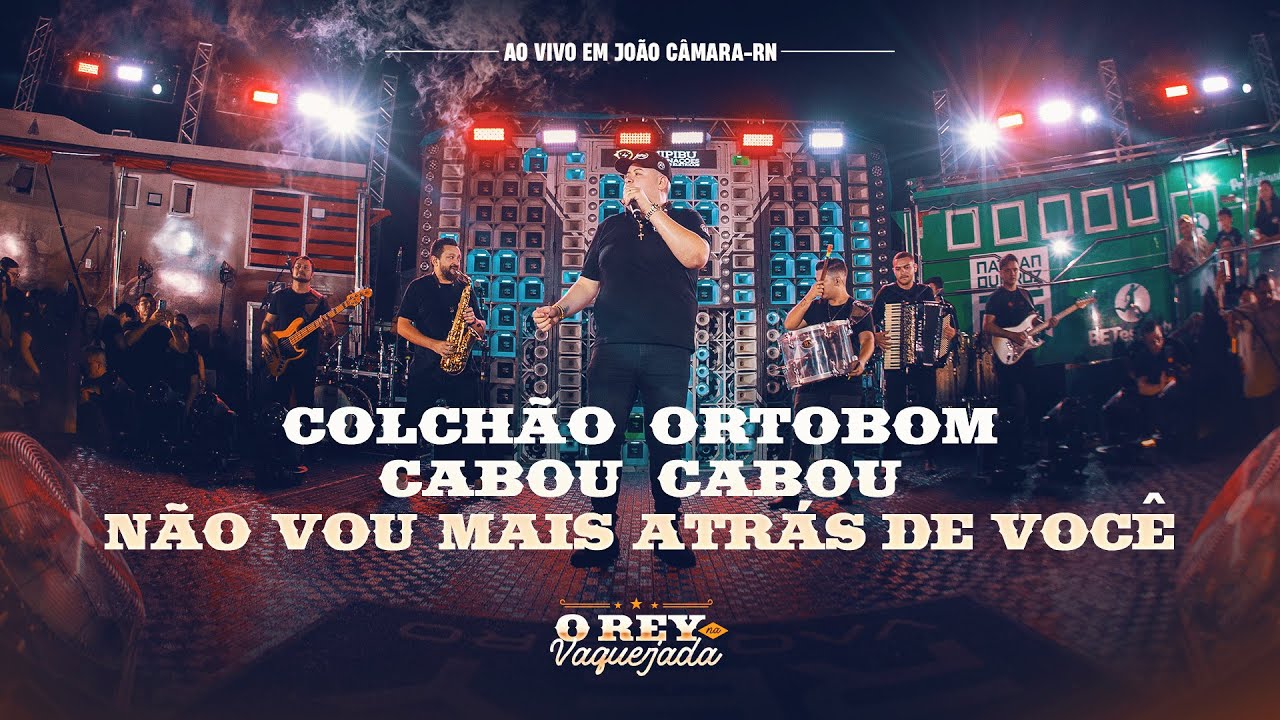 COLCHÃO ORTOBOM / COLADIN / CABOU / NÃO VOU MAIS ATRÁS DE VOCÊ - Rey Vaqueiro (O Rey Na Vaquejada)