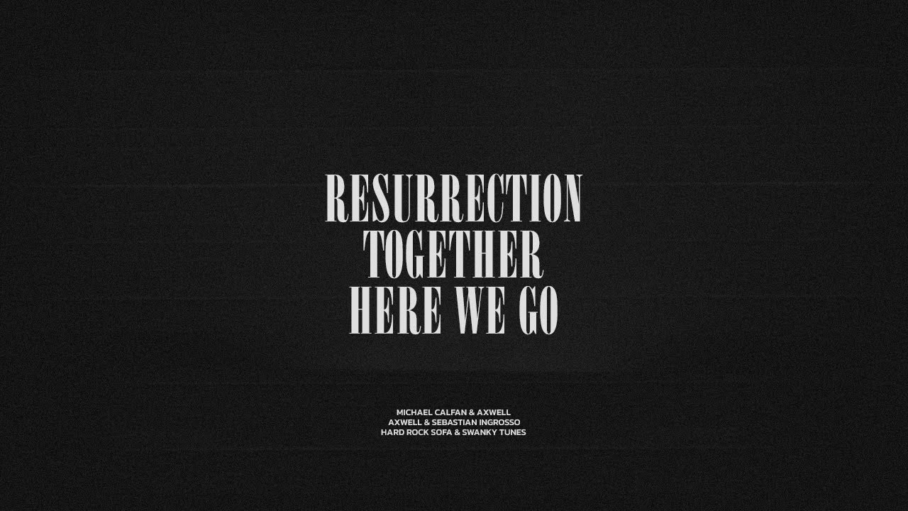 Resurrection / Together / Here We Go