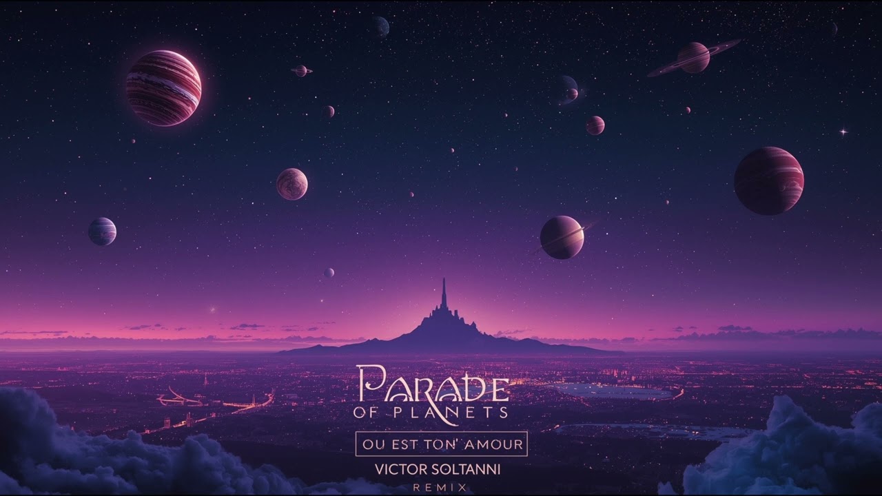 Parade of Planets - Ou Est Ton Amour (Victor Soltanni Remix)
