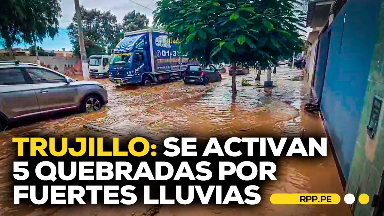 Trujillo: se activaron cinco quebradas por fuertes lluvias #ROTATIVARPP | SEGMENTO