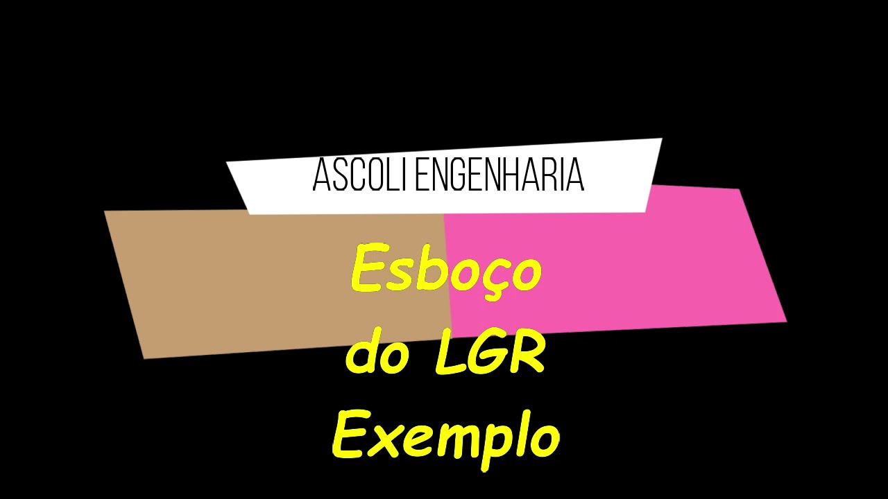 Esboço do LGR - Exemplo