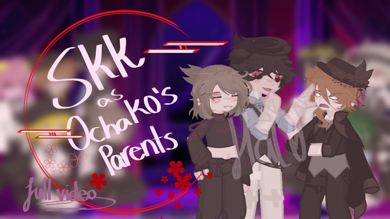 || SKK As Ochako’s Parents || [FULL VIDEO] Put In 2x or 1.75x Speed