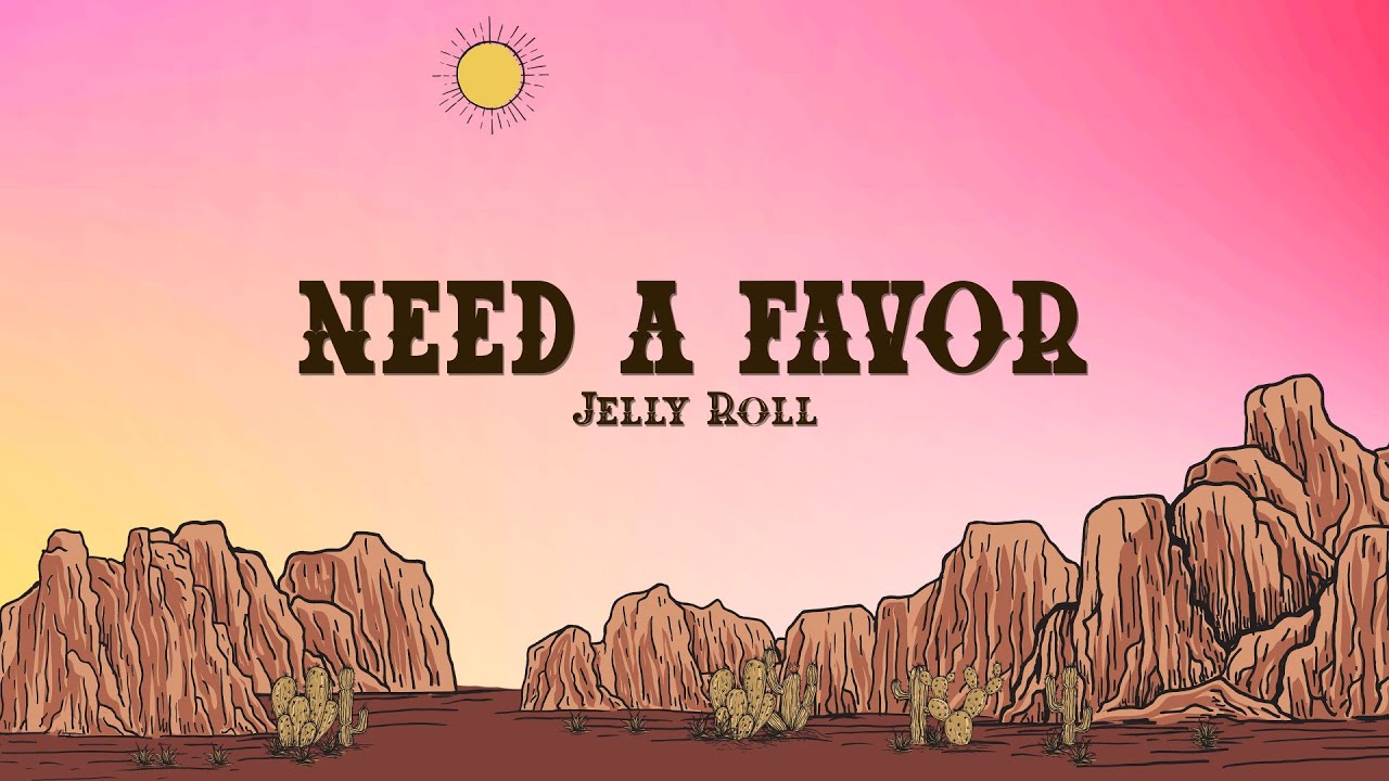 Jelly Roll - NEED A FAVOR (Lyrics)
