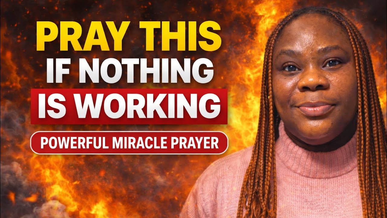 PRAY THIS IF NOTHING IS WORKING |Powerful Miracle Prayer