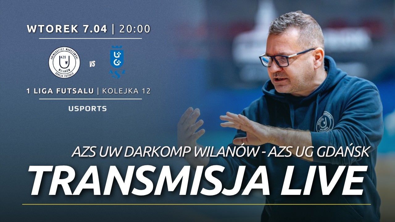 AZS UW Darkomp Wilan&oacute;w vs. AZS UG Gdańsk | Transmisja meczu 1. ligi futsalu