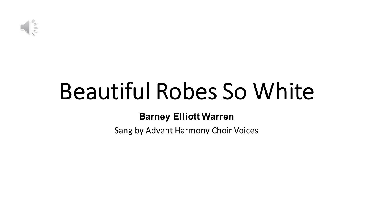 Beautiful Robes of White Advent Harmony Choir Voices