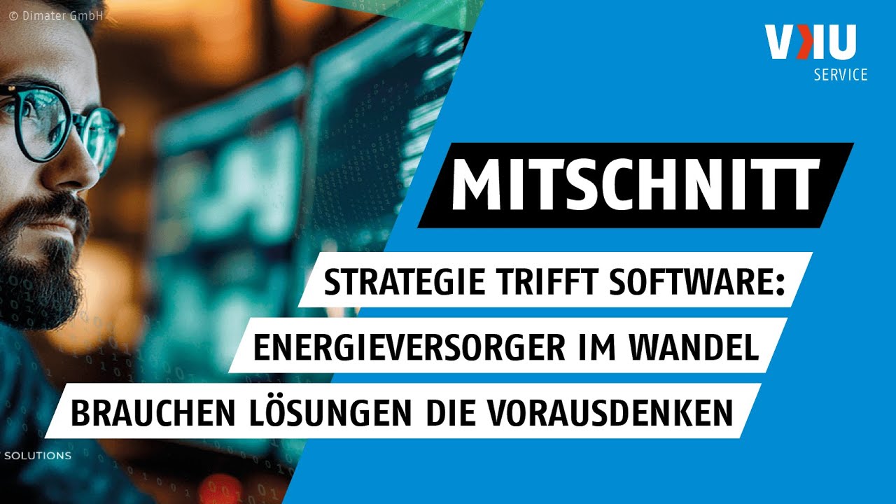 Strategie trifft Software: Energieversorger im Wandel brauchen Lösungen die vorausdenken