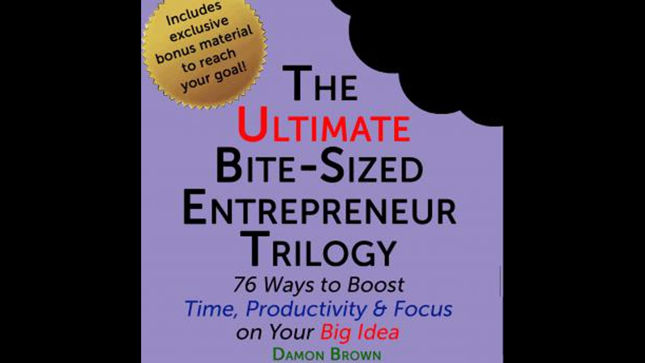 The Ultimate Bite-Sized Entrepreneur Trilogy by Damon Brown