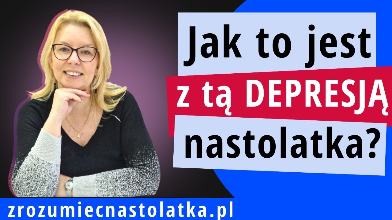 Jak to jest z tą depresją nastolatka?