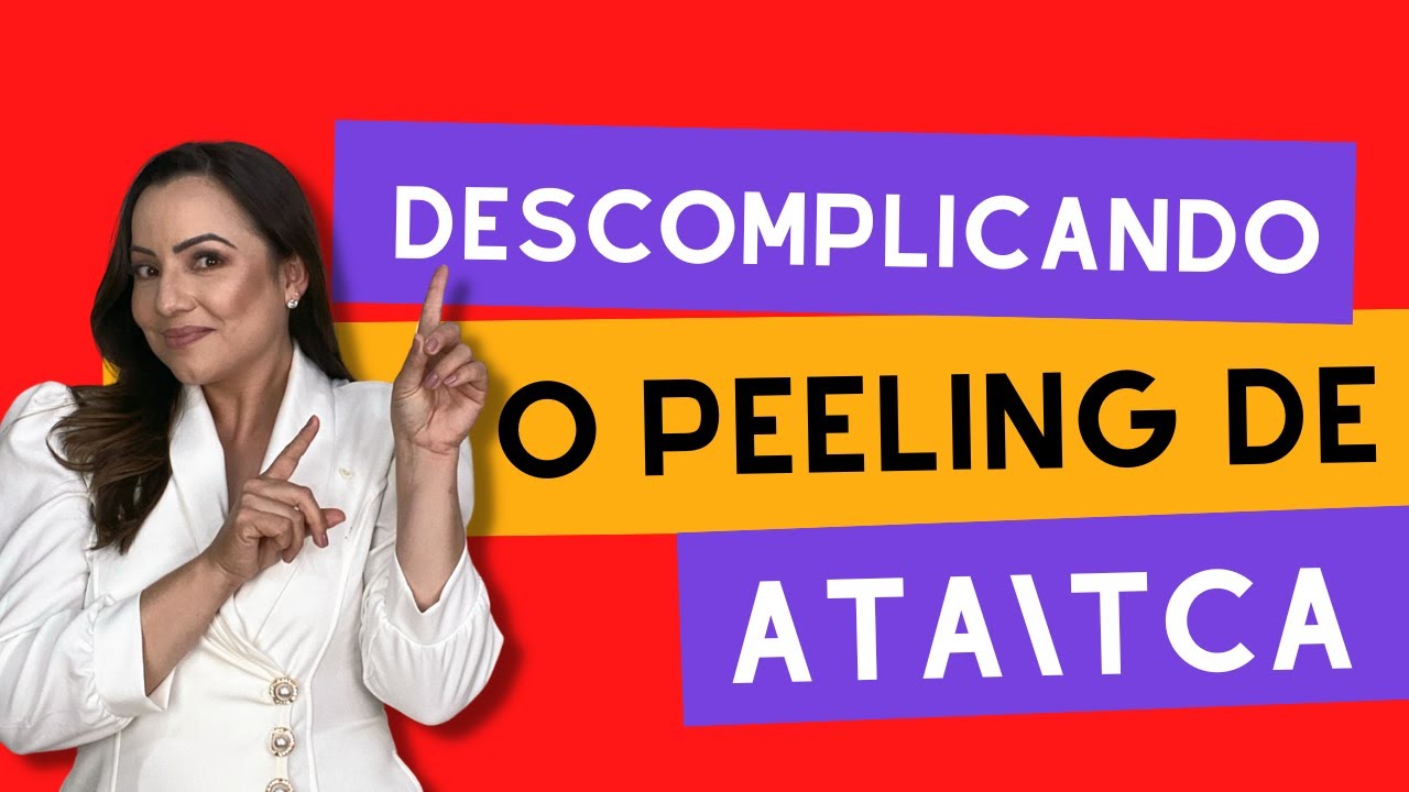 DESCOMPLICANDO O PEELING DE ATA