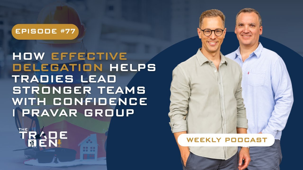 How Effective Delegation Helps Tradies Lead Stronger Teams With Confidence | Pravar Group