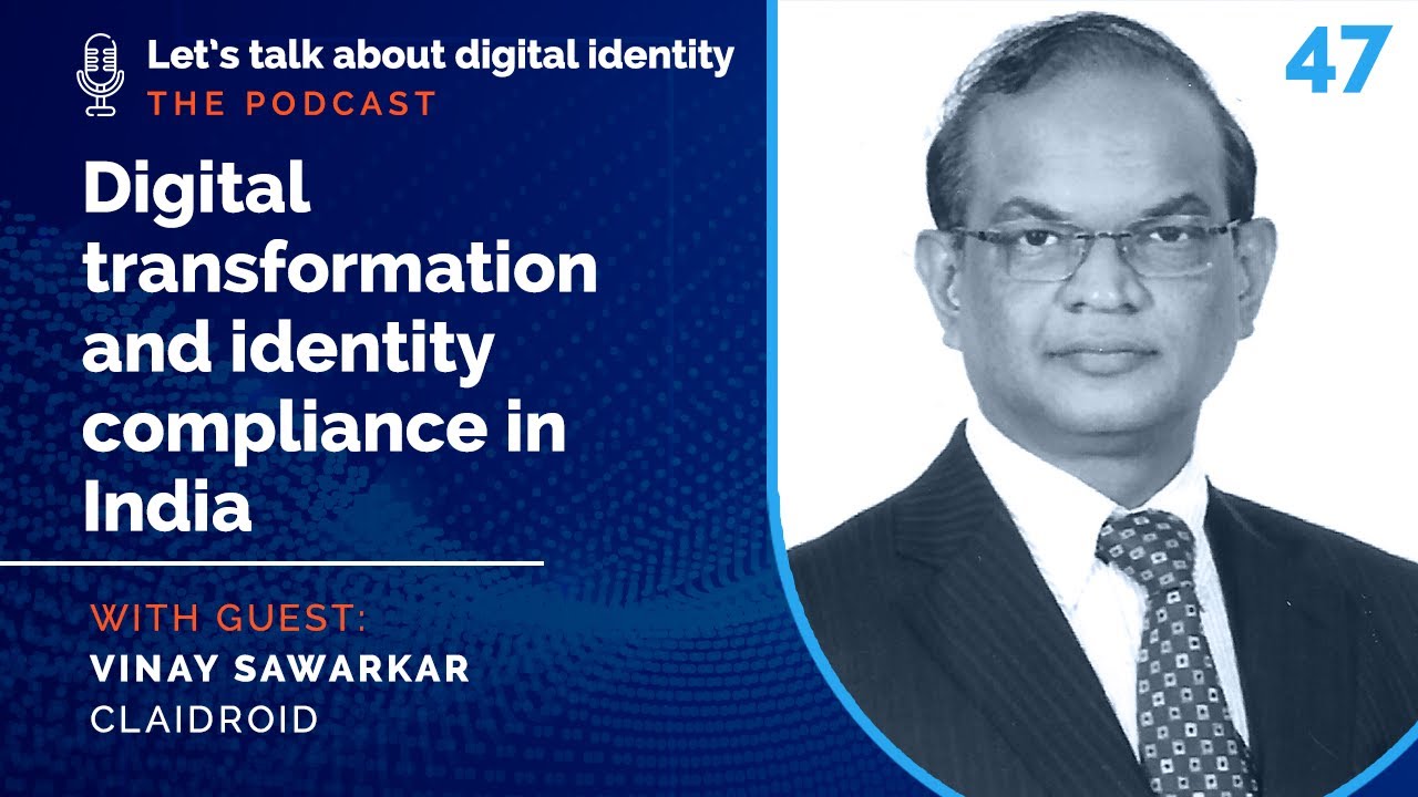 Digital transformation and identity compliance in India with Vinay Sawarkar, Claidroid &ndash; Podcast 47