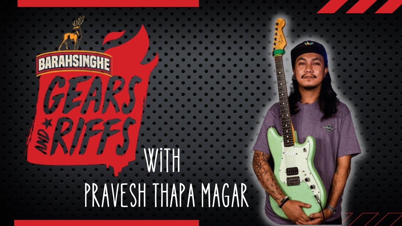 Barahsinghe Gears & Riffs w/ Pravesh Thapa Magar