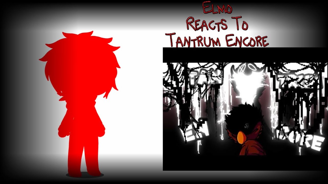 Elmo Reacts To Tantrum Encore (GORE AND FLASHBACKS)