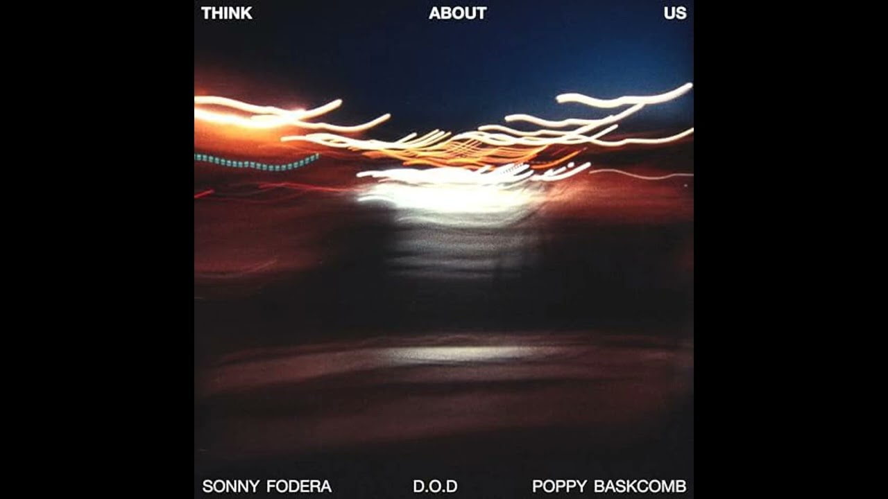 Sonny Fodera, D.O.D & Poppy Baskcomb - Think About Us (Extended Mix)