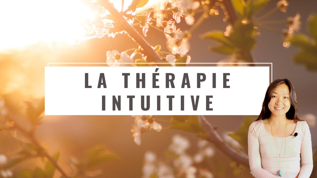 La Th&eacute;rapie Intuitive - pour vous lib&eacute;rer de vos blocages inconscients