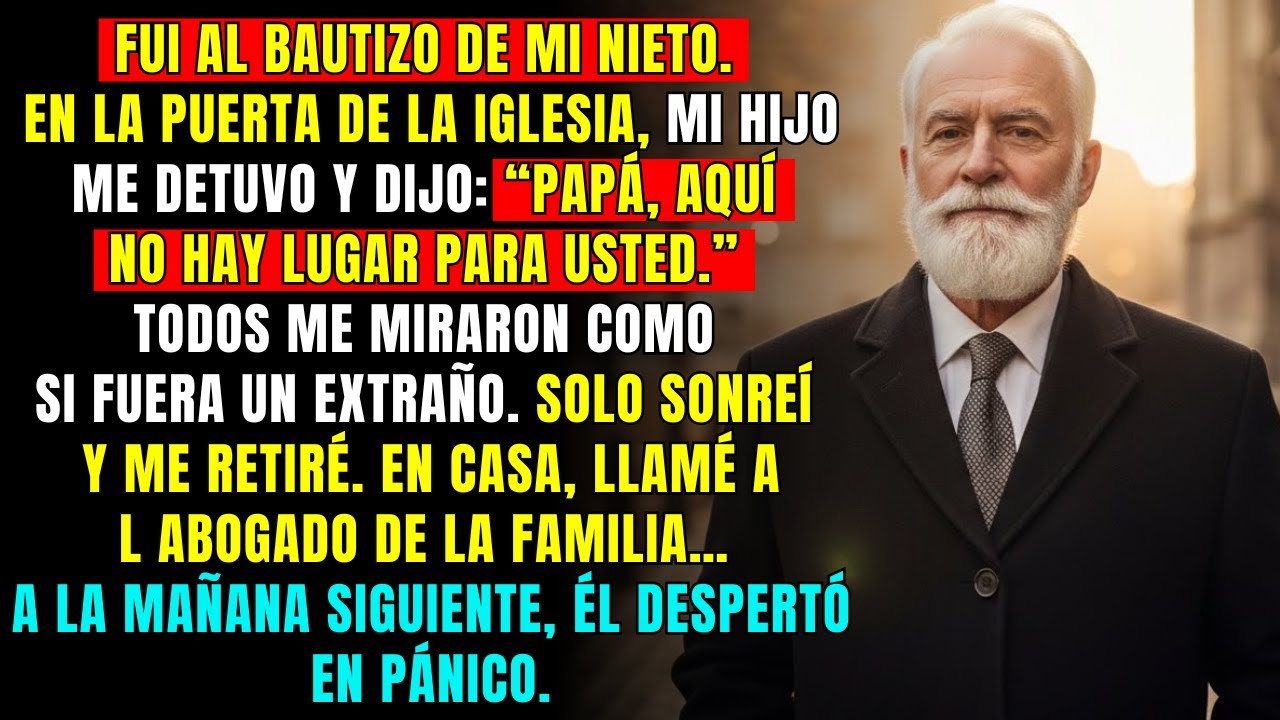 Mi hijo me dejó fuera del bautizo: “Aquí no hay lugar para usted, papá.” Volví a casa y…