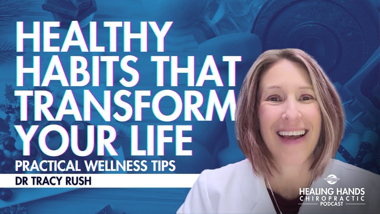 Life Changing Healthy Habits w/ Dr Tracy Rush
