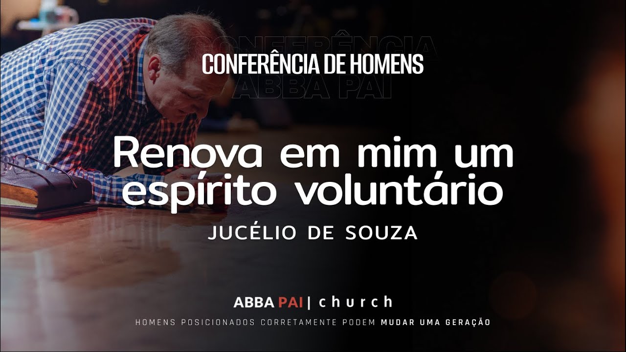 Renova em mim um espírito voluntário-Pr. Jucélio de Souza | ABBA PAI CHURCH