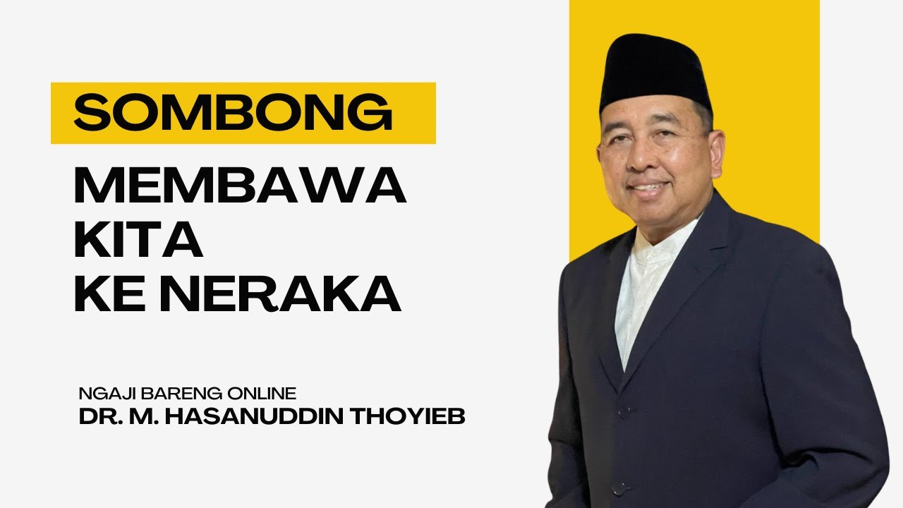 Kesombongan Dapat Membawa Kita ke Neraka - Dr. Muhammad Hasanuddin Thoyieb