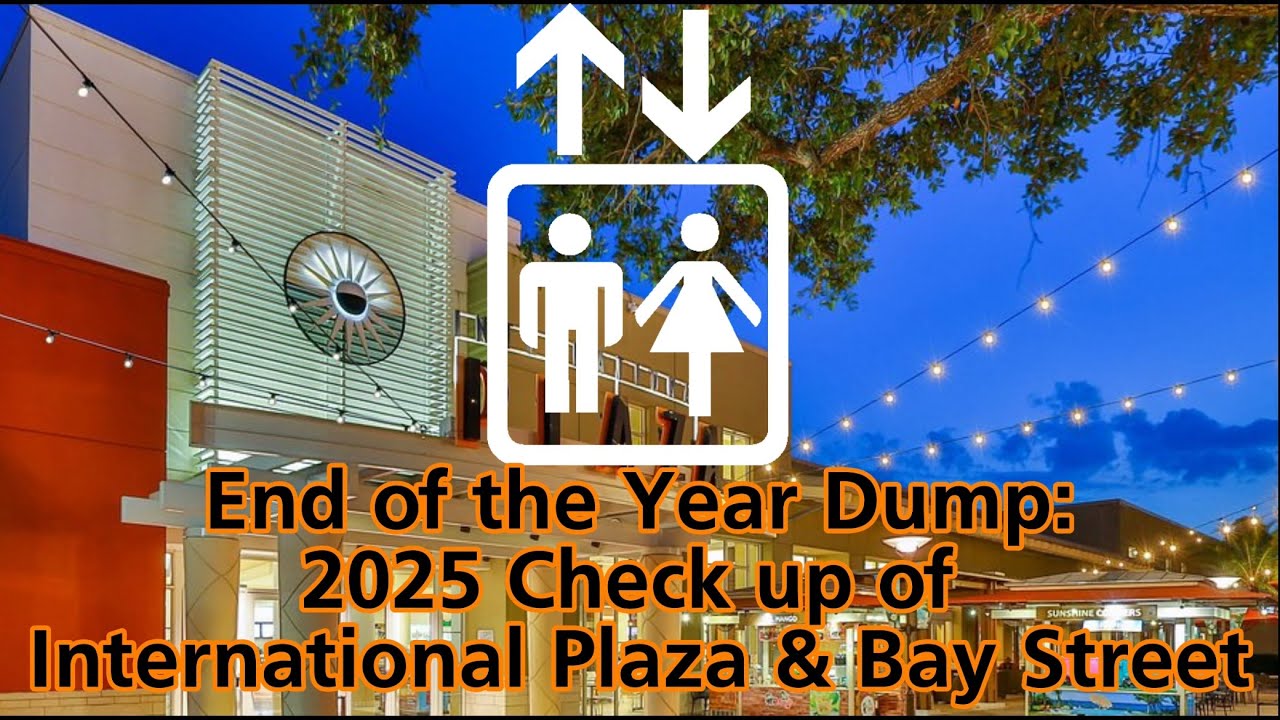 End of the Year Dump (12/2): 2025 Check up on International Plaza & Bay Street