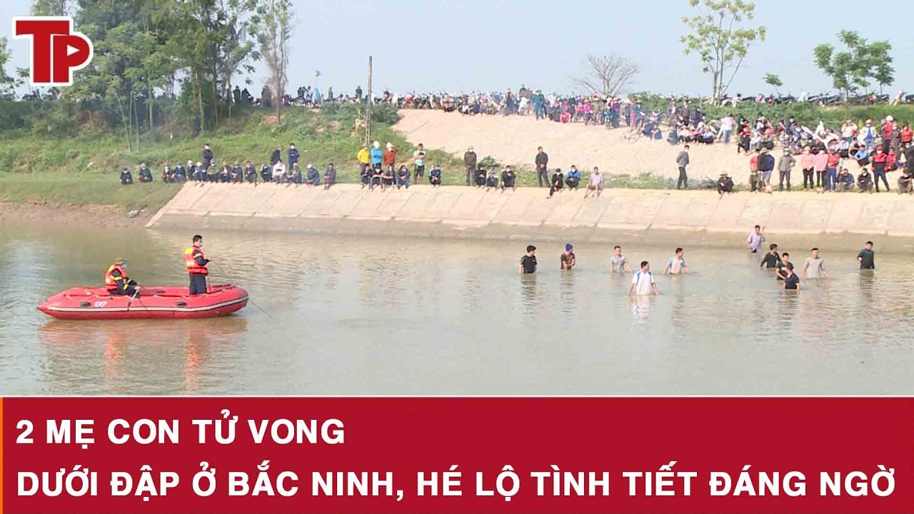 Sáng 26/2: Xót xa 2 mẹ con tử vong dưới đập ở Bắc Ninh, hé lộ dấu hiệu bất ổn của người mẹ trước đó