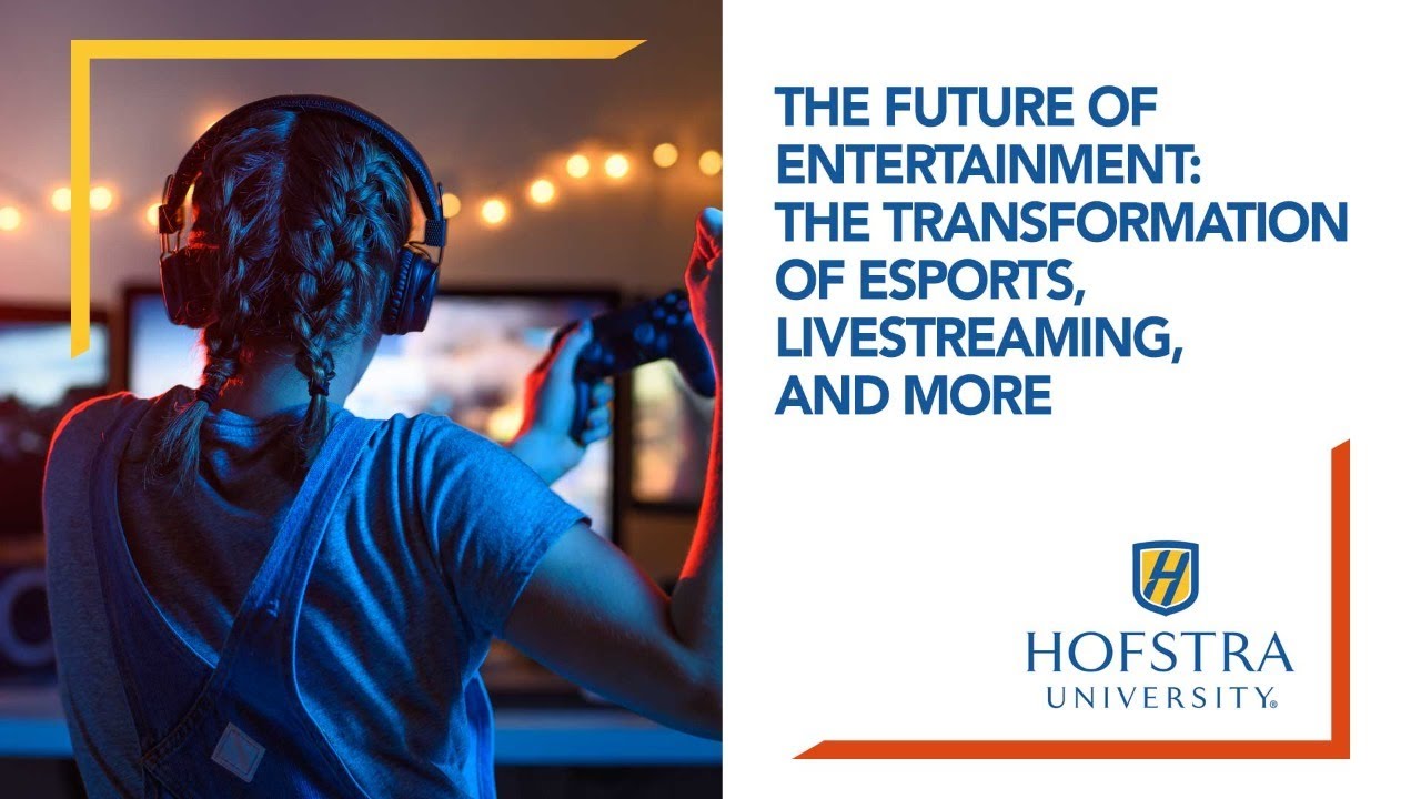 The Future of Entertainment: The Transformation of eSports, livestreaming and more