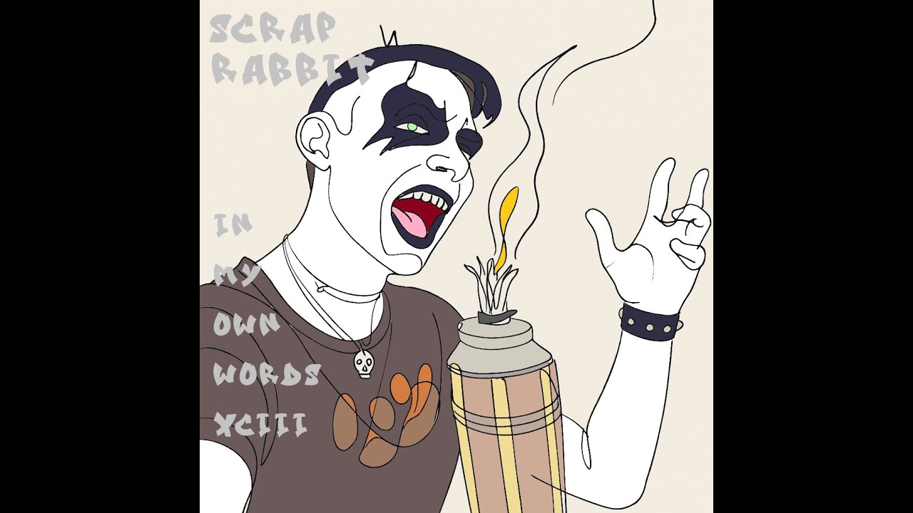 .:Scrap Rabbit - In My Own Words XCIII (Album):.