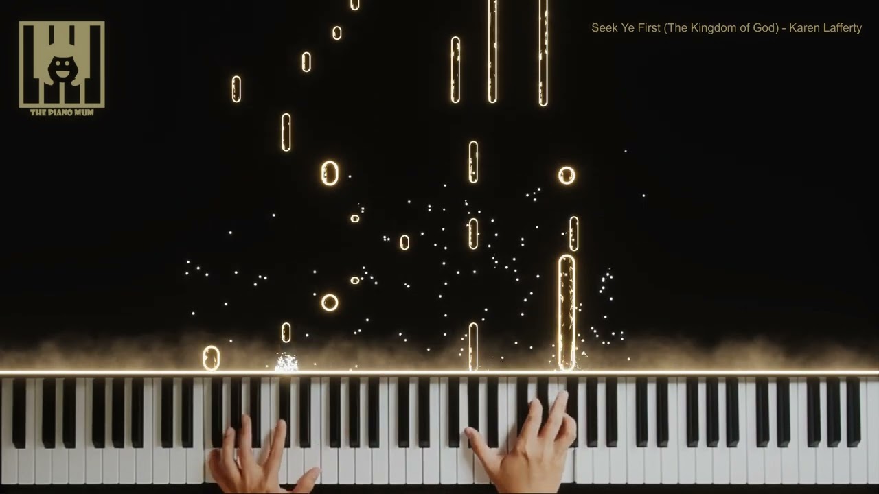 🎵 Seek Ye First (The Kingdom of God) - Karen Lafferty 🎹 The Piano Mum 👩