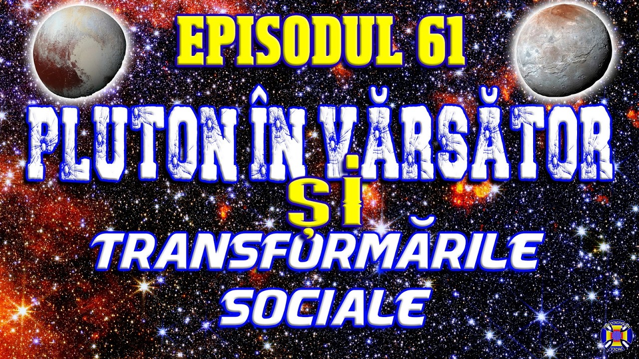 🌌🪐🌕 Episodul 61 - Pluton în Vărsător și transformările sociale 🌎🌕☄️🪐🚀